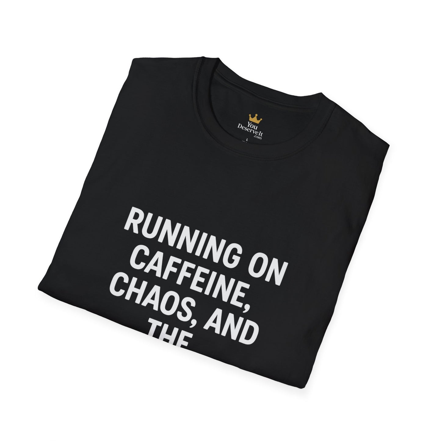 Running on Caffeine, Chaos, and the Audacity of Others Tee