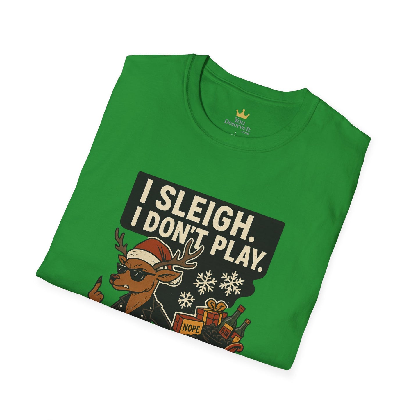 I Sleigh I Don't Play T-Shirt | Sassy Reindeer Christmas Tee with Attitude