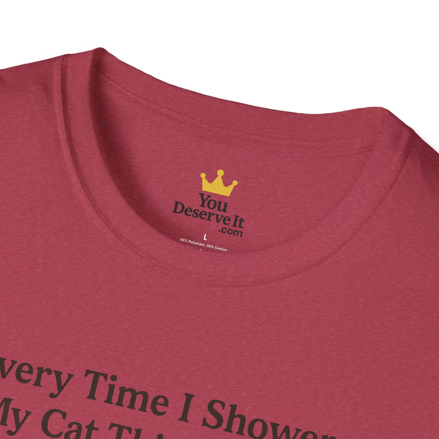 Every Time I Shower, My Cat Thinks I Died | Funny Cat Lover Shirt
