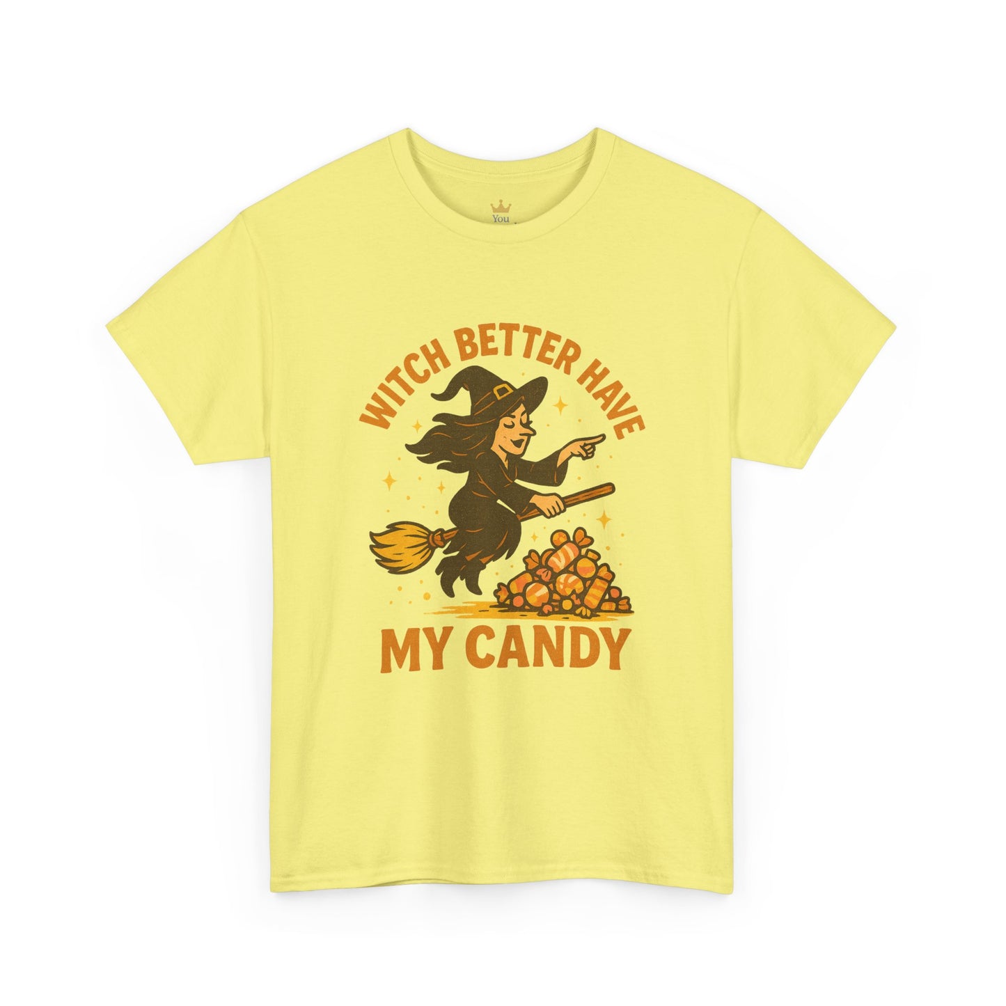 Witch Better Have My Candy | Funny Halloween Shirt