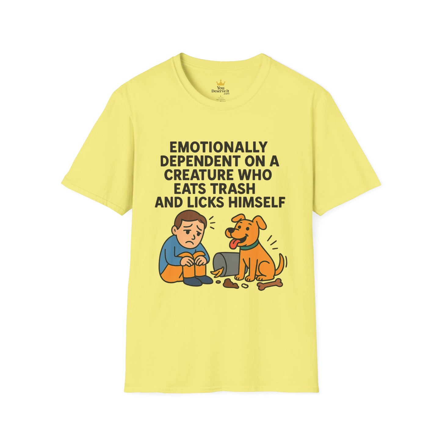 Emotionally Dependent on a Trash-Licking Dog T-Shirt | Funny Dog Lover Meme Tee