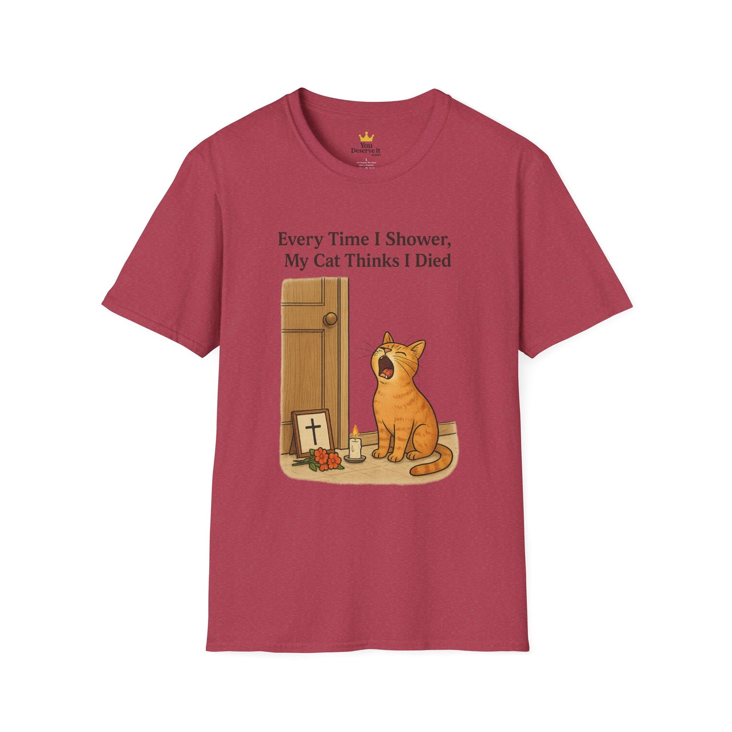 Every Time I Shower, My Cat Thinks I Died | Funny Cat Lover Shirt