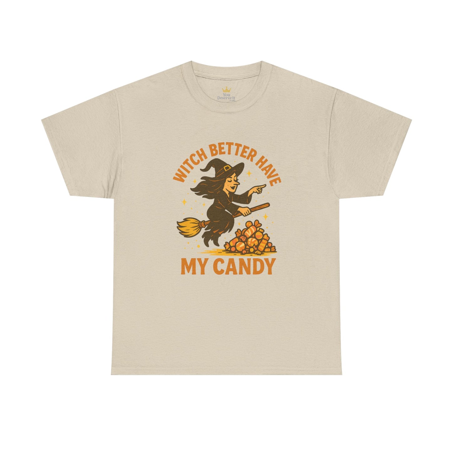 Witch Better Have My Candy | Funny Halloween Shirt