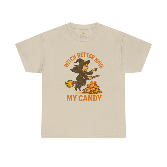 Witch Better Have My Candy | Funny Halloween Shirt