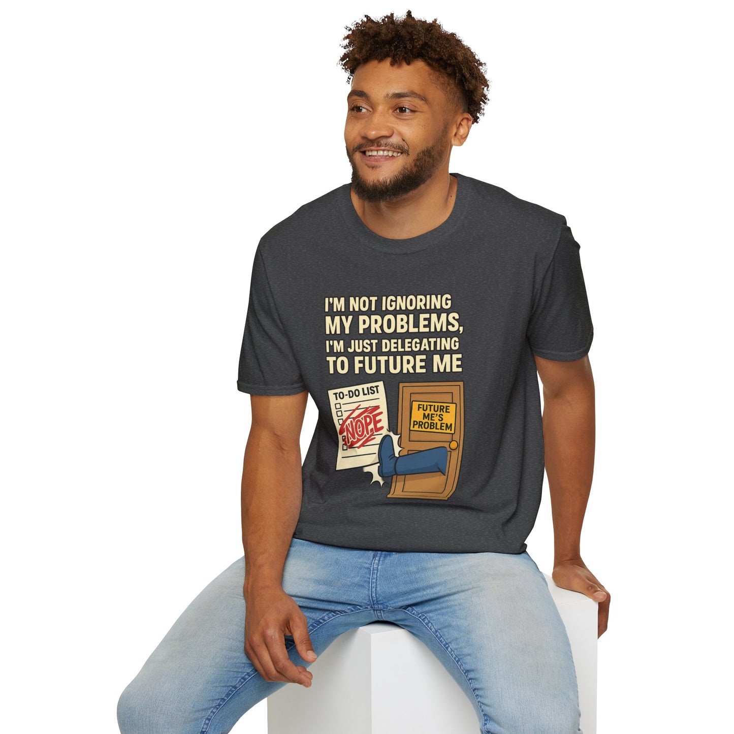 Funny Procrastination T-Shirt | "I'm Not Ignoring My Problems, I'm Just Delegating Them To Future Me"