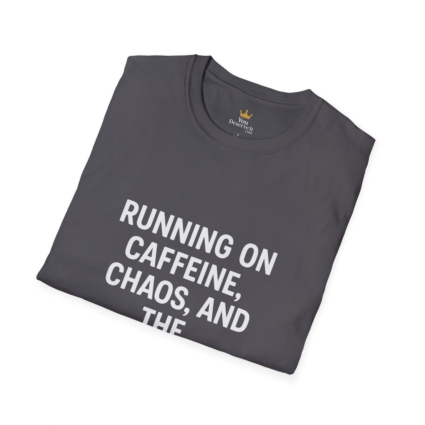 Running on Caffeine, Chaos, and the Audacity of Others Tee