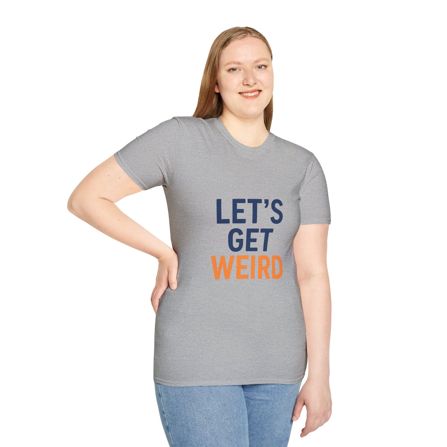 Let's Get Weird T-Shirt | Funny Party Shirt for Free Spirits & Weirdos