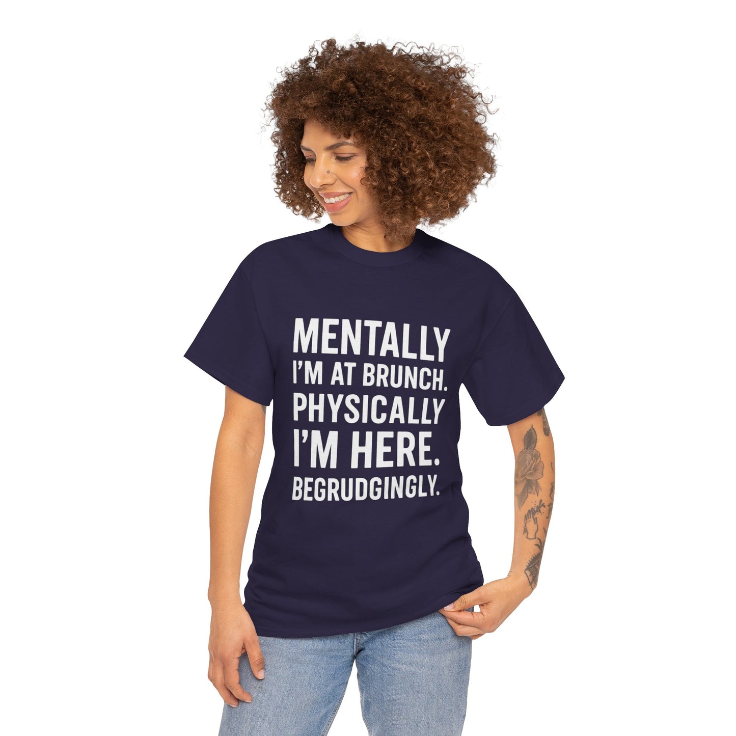 Mentally at Brunch | Begrudgingly Present Funny T-Shirt