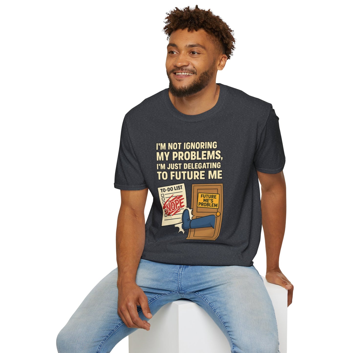 Funny Procrastination T-Shirt | "I'm Not Ignoring My Problems, I'm Just Delegating Them To Future Me"