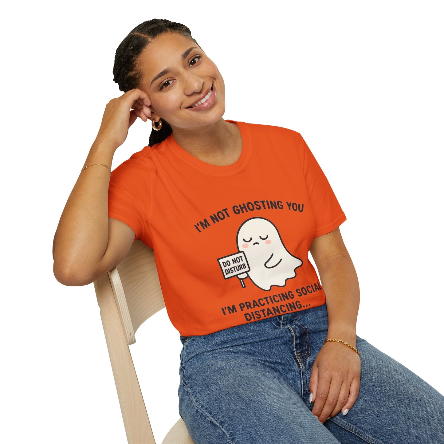 I'm Not Ghosting You T-Shirt | Funny Tee for Social Distancing, Unisex Graphic Shirt, Gifts for Friends, Halloween Humor Apparel