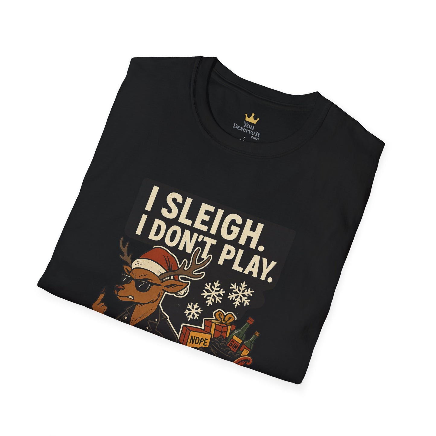 I Sleigh I Don't Play T-Shirt | Sassy Reindeer Christmas Tee with Attitude