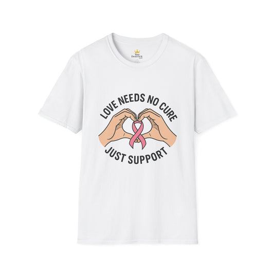Love Needs No Cure | Breast Cancer Awareness Support Shirt
