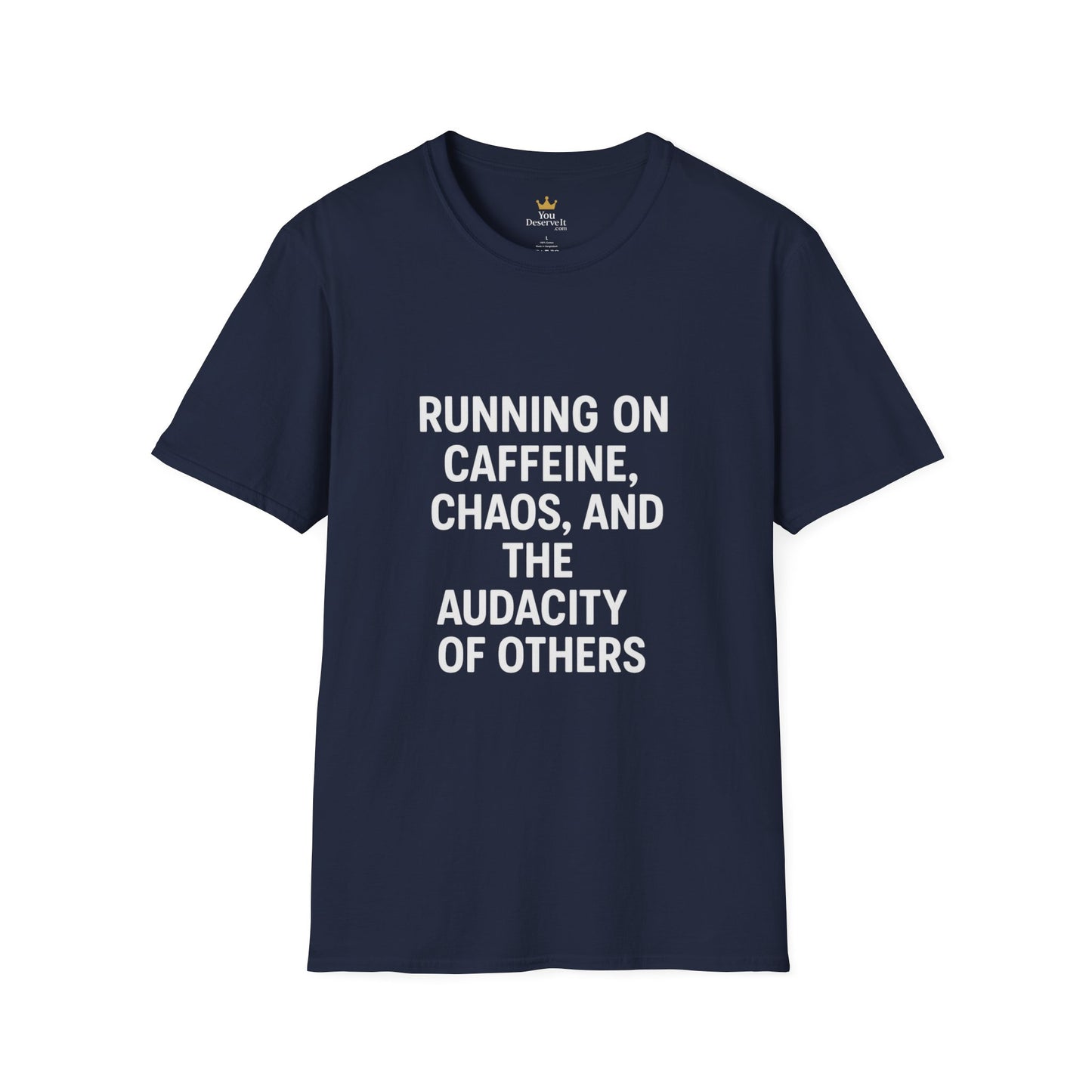 Running on Caffeine, Chaos, and the Audacity of Others Tee