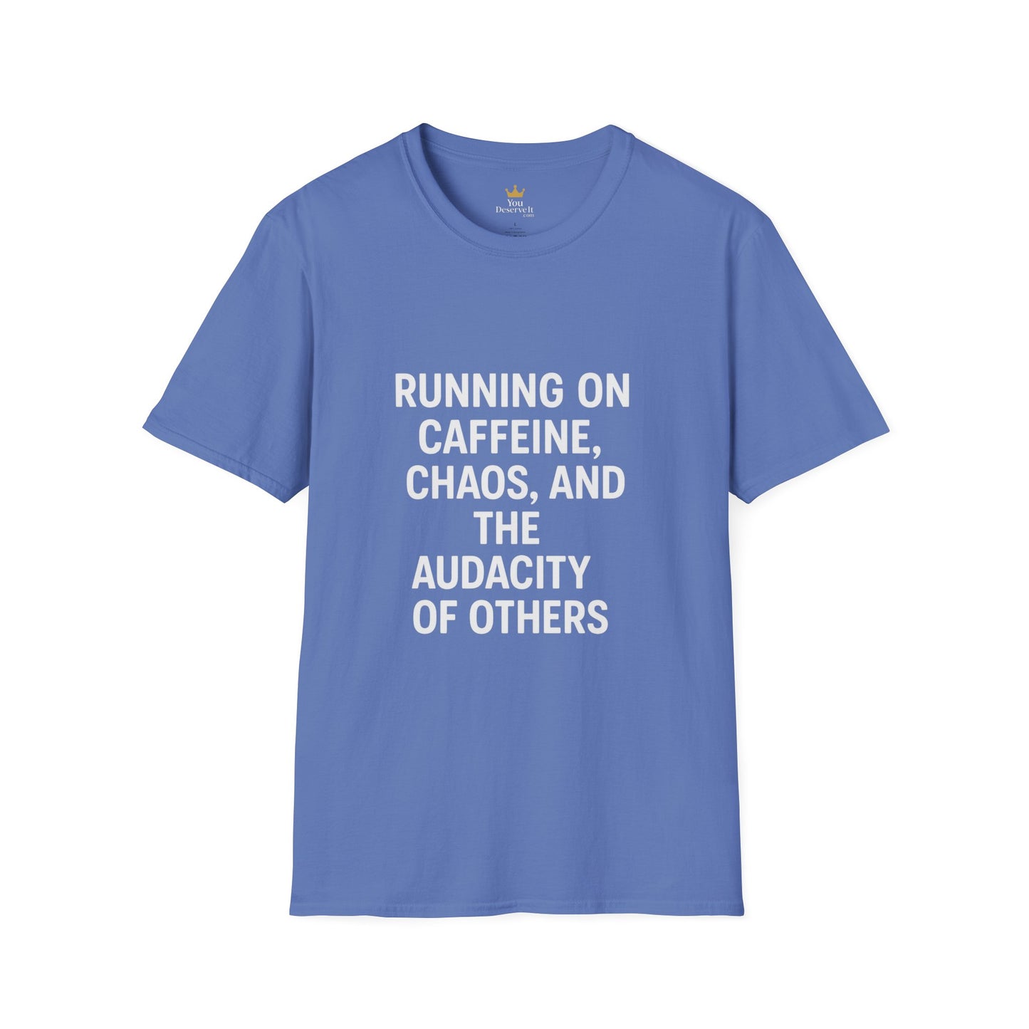 Running on Caffeine, Chaos, and the Audacity of Others Tee