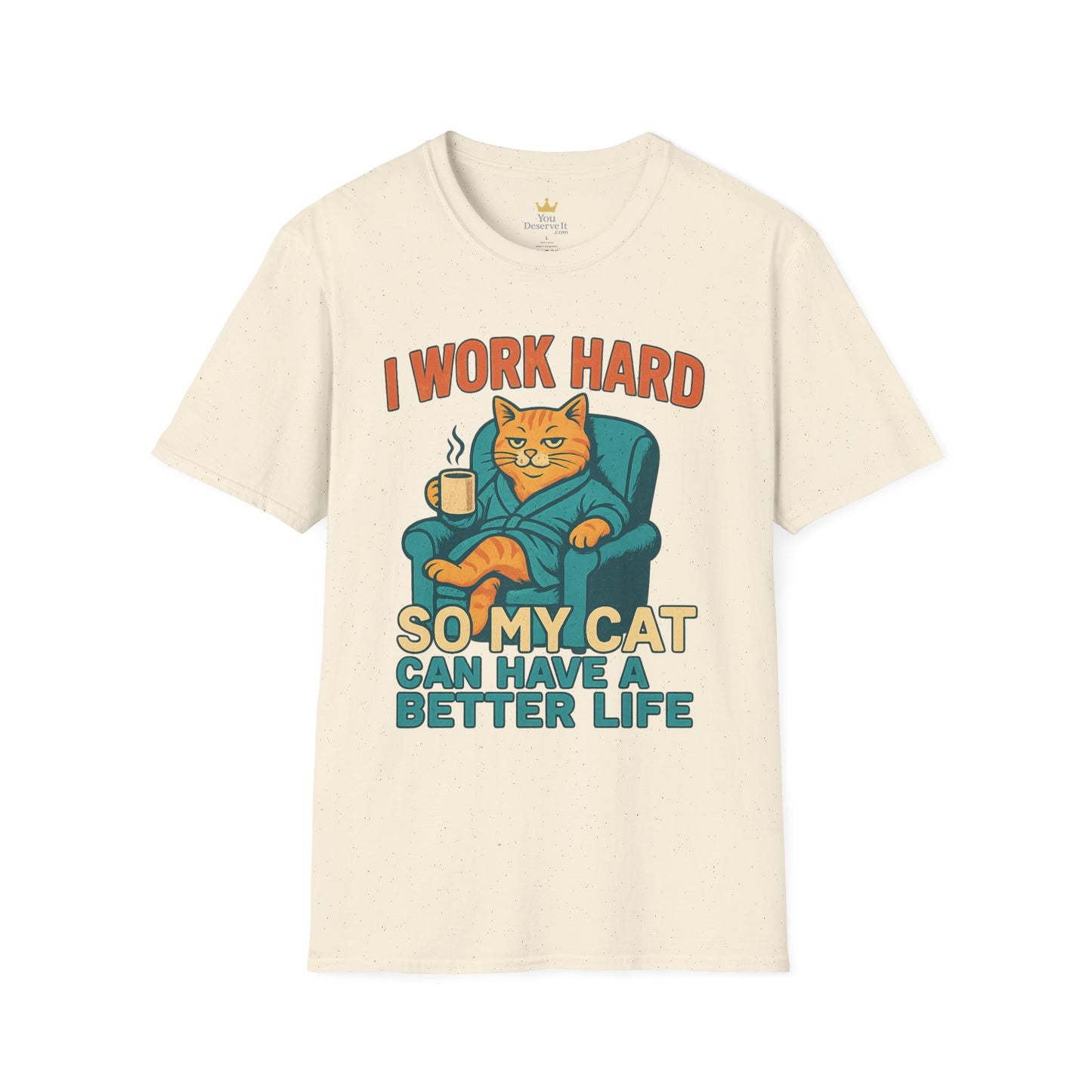 Funny Cat Lover T-Shirt - I Work Hard So My Cat Can Have a Better Life, Pet Lover Gift, Humorous Tee, Cat Mom Shirt, Cute Animal Apparel