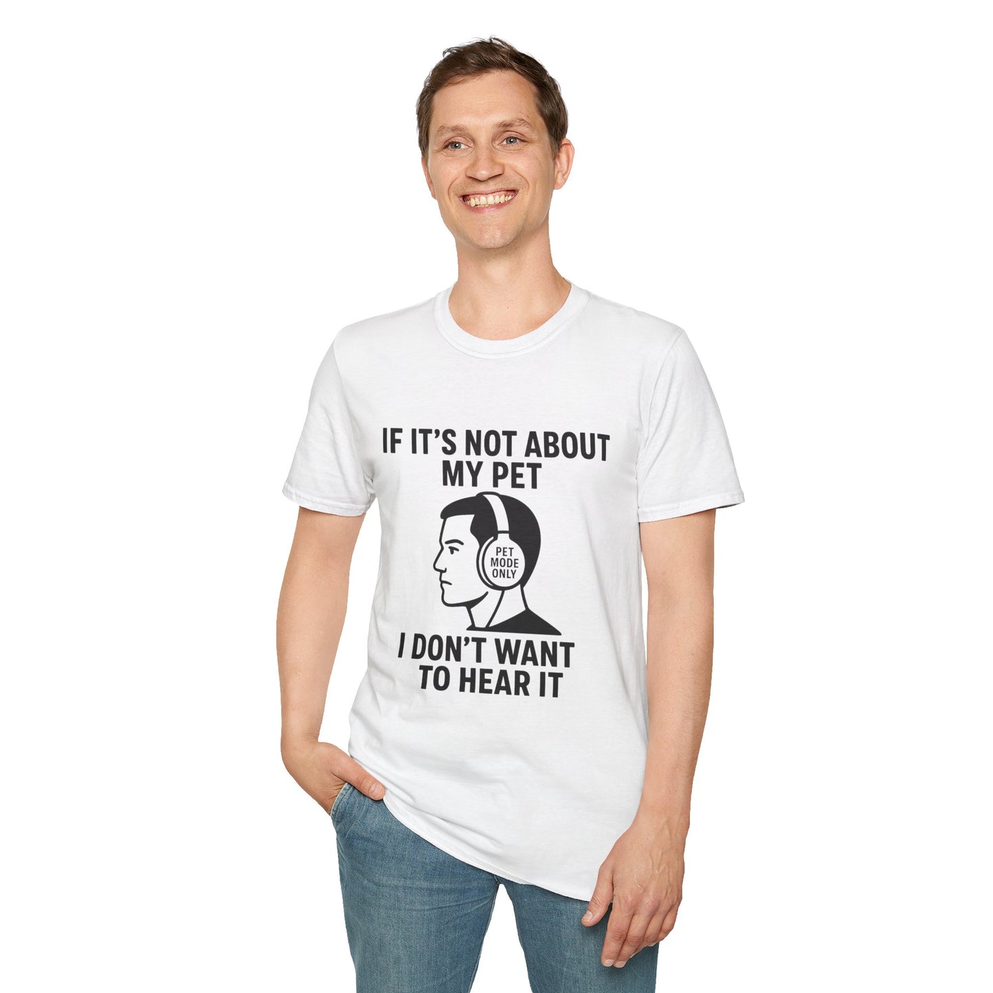 If It’s Not About My Pet, I Don’t Want to Hear It | Funny Pet Lover T-Shirt