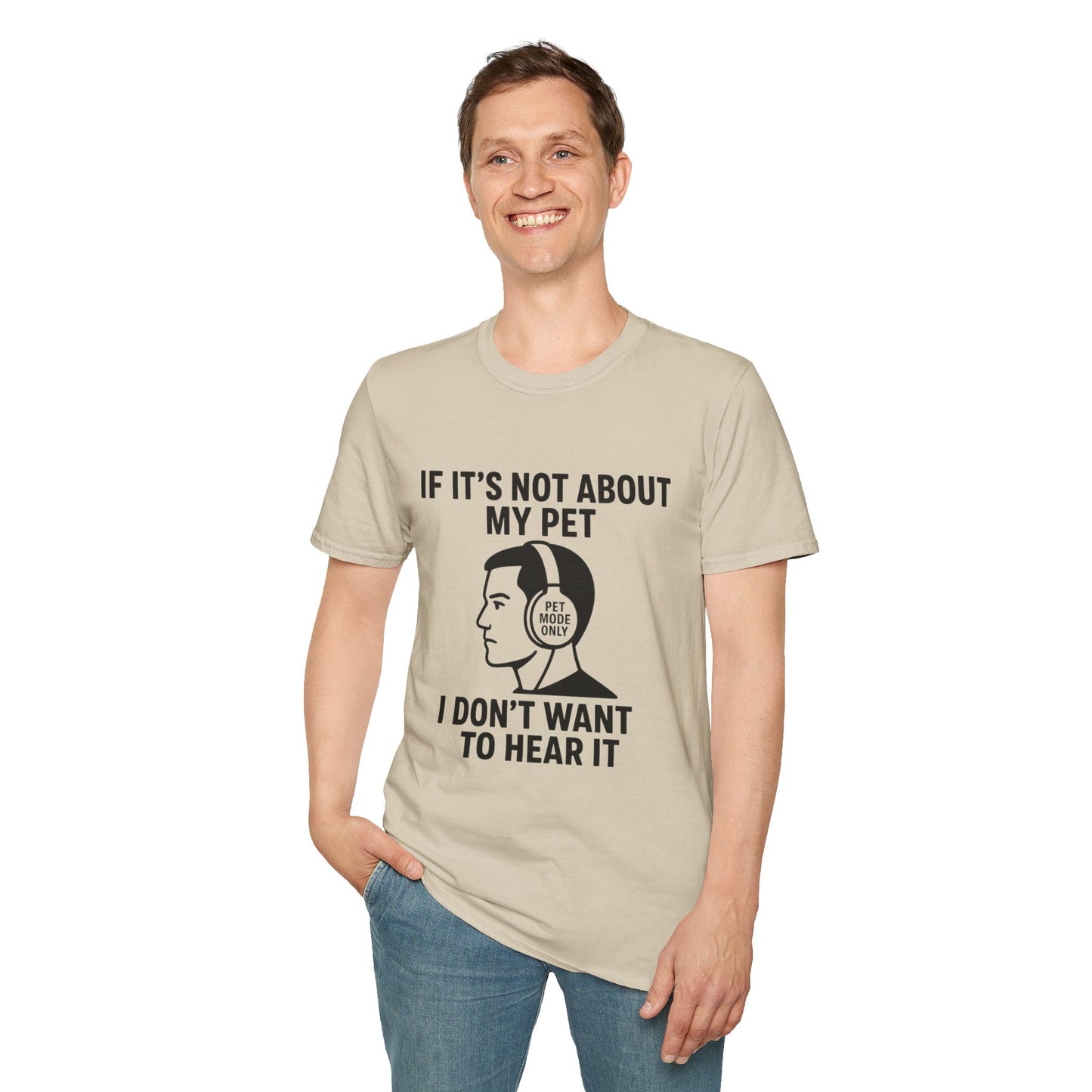 If It’s Not About My Pet, I Don’t Want to Hear It | Funny Pet Lover T-Shirt