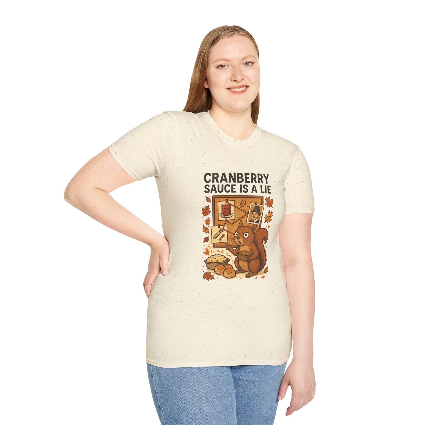 Cranberry Sauce Is a Lie | Funny Thanksgiving T-Shirt | Squirrel Conspiracy Theory Tee, Sarcastic Holiday Humor, Fall Dinner Meme Shirt