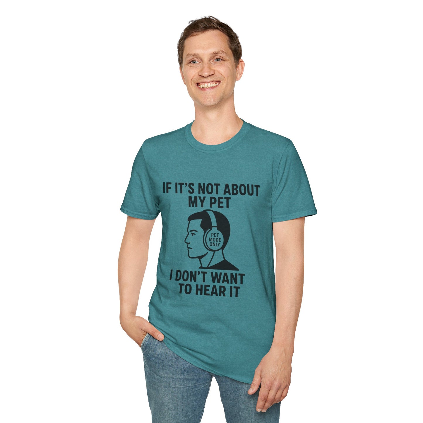 If It’s Not About My Pet, I Don’t Want to Hear It | Funny Pet Lover T-Shirt