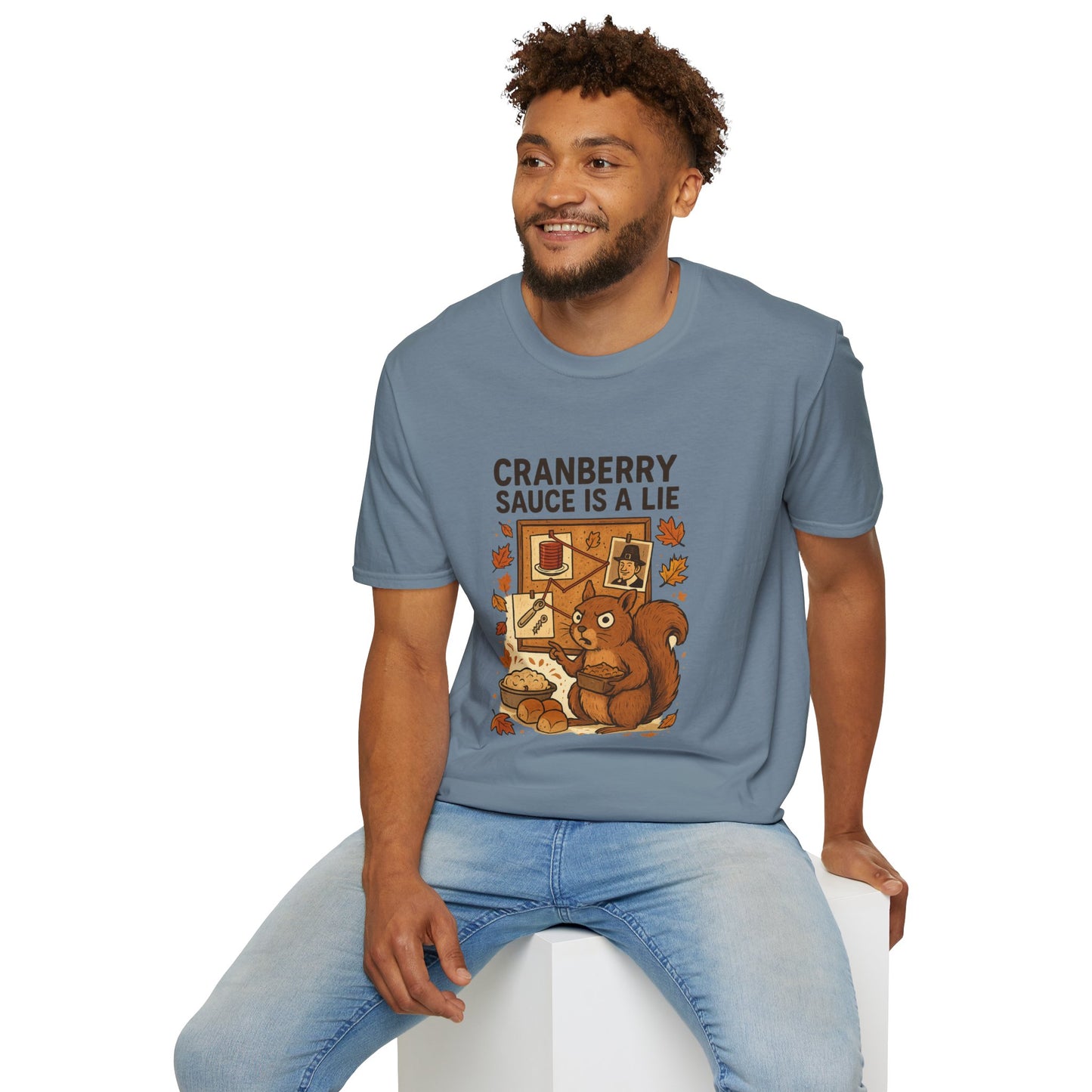 Cranberry Sauce Is a Lie | Funny Thanksgiving T-Shirt | Squirrel Conspiracy Theory Tee, Sarcastic Holiday Humor, Fall Dinner Meme Shirt