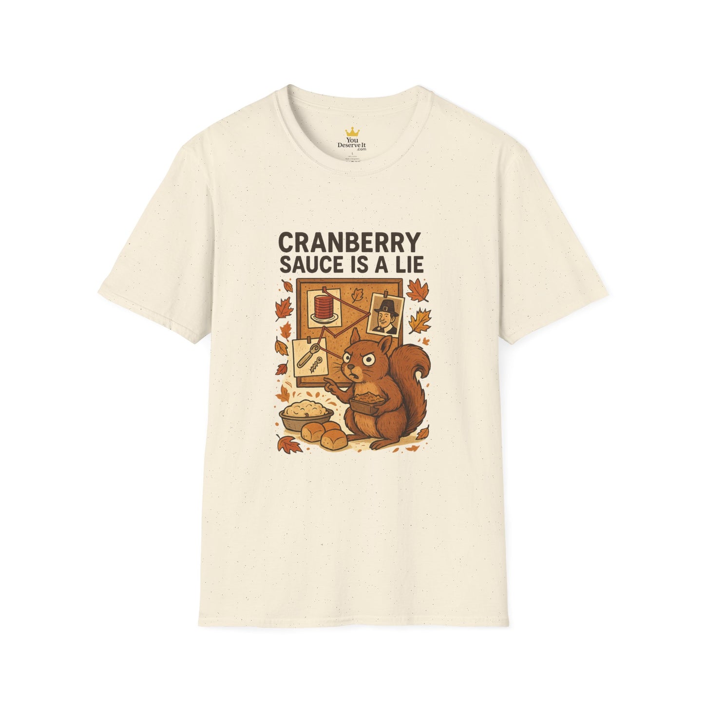 Cranberry Sauce Is a Lie | Funny Thanksgiving T-Shirt | Squirrel Conspiracy Theory Tee, Sarcastic Holiday Humor, Fall Dinner Meme Shirt