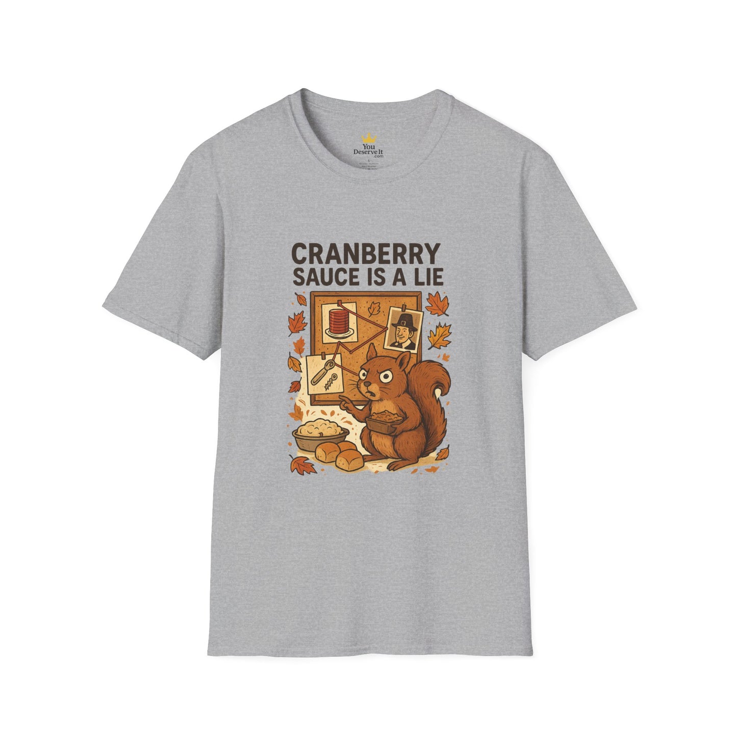 Cranberry Sauce Is a Lie | Funny Thanksgiving T-Shirt | Squirrel Conspiracy Theory Tee, Sarcastic Holiday Humor, Fall Dinner Meme Shirt