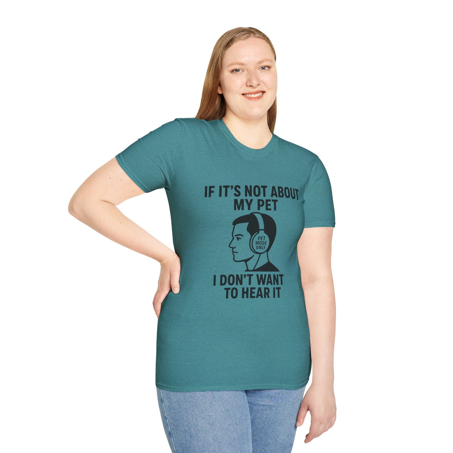 If It’s Not About My Pet, I Don’t Want to Hear It | Funny Pet Lover T-Shirt