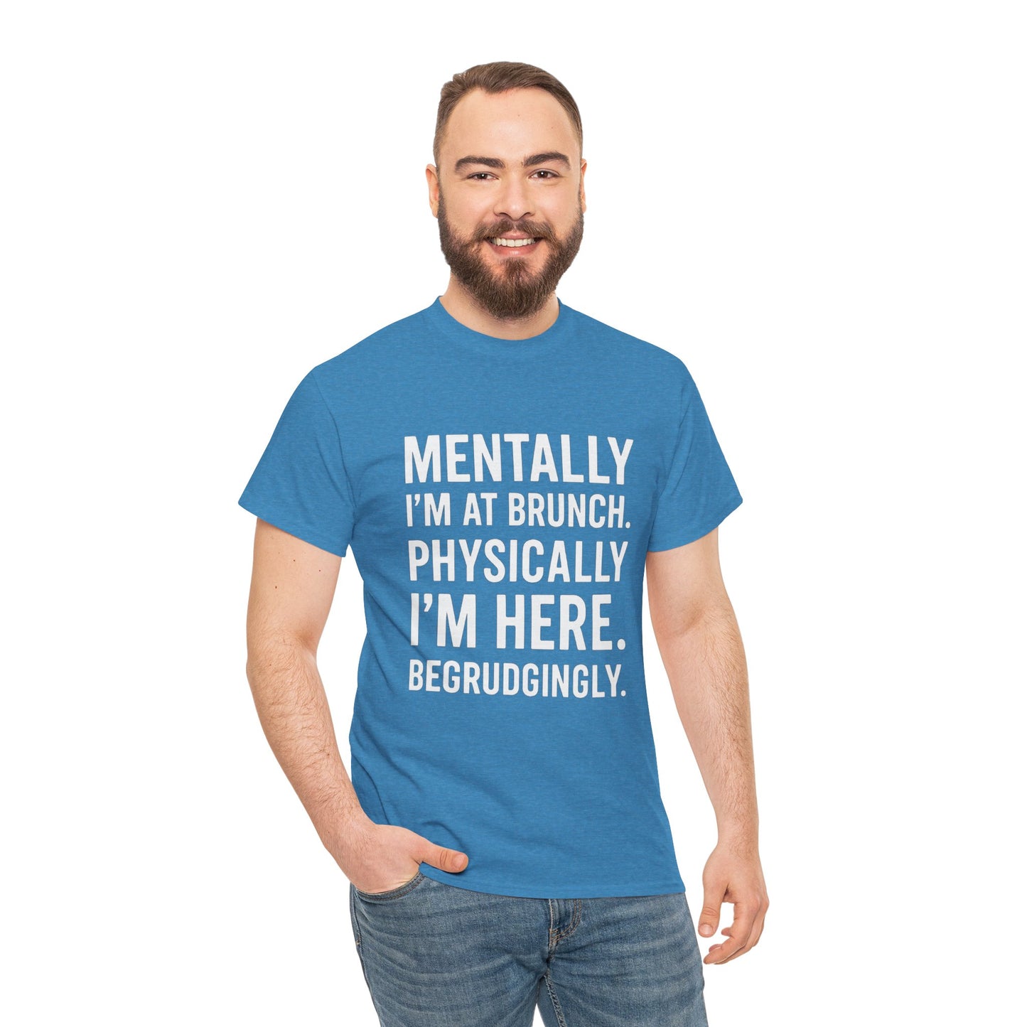 Mentally at Brunch | Begrudgingly Present Funny T-Shirt
