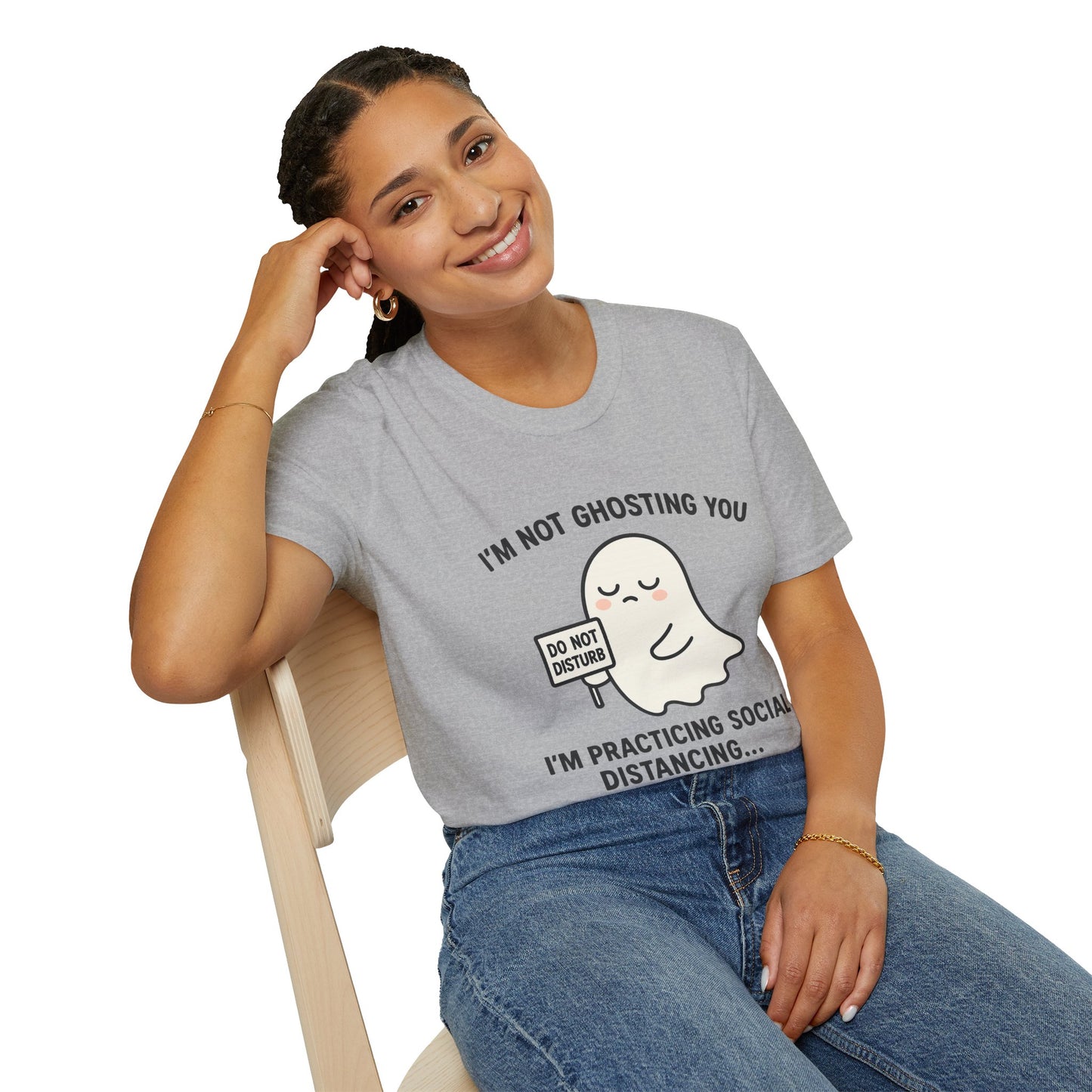 I'm Not Ghosting You T-Shirt | Funny Tee for Social Distancing, Unisex Graphic Shirt, Gifts for Friends, Halloween Humor Apparel