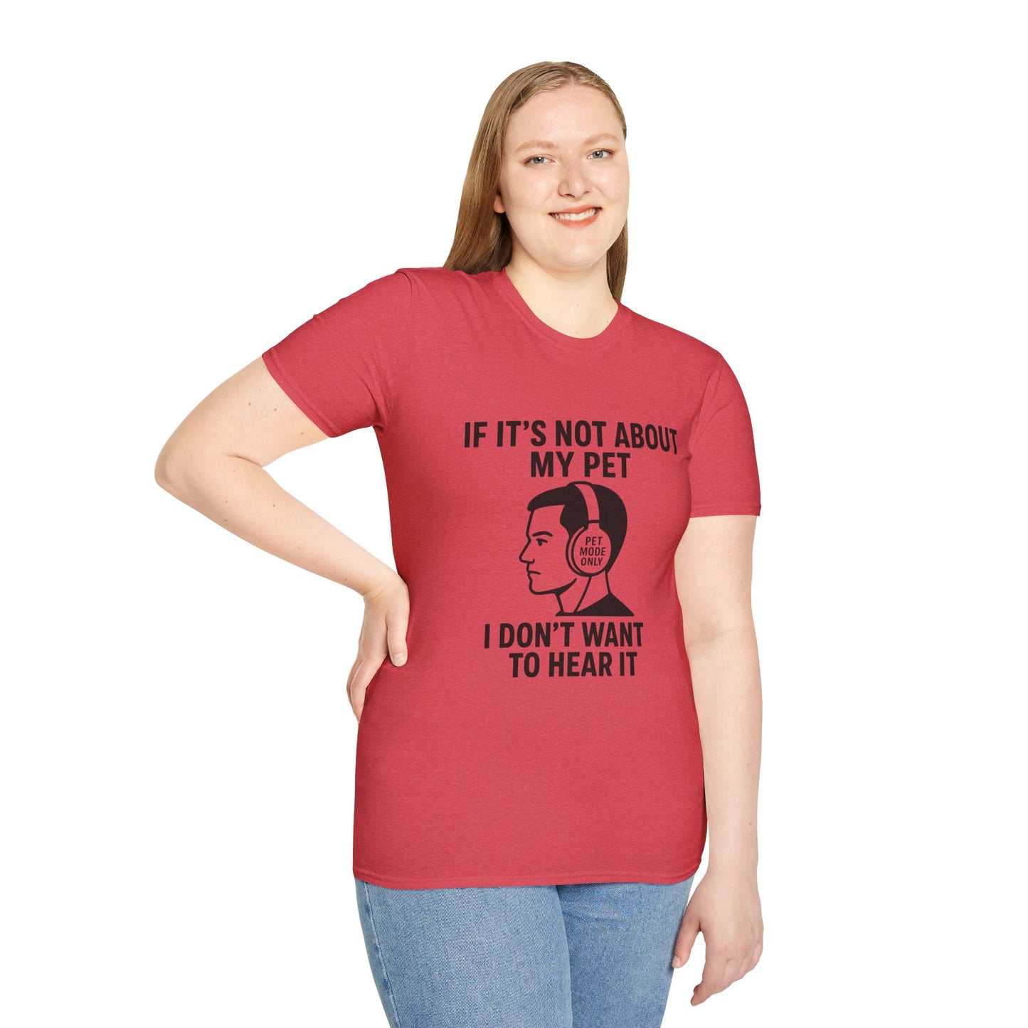 If It’s Not About My Pet, I Don’t Want to Hear It | Funny Pet Lover T-Shirt