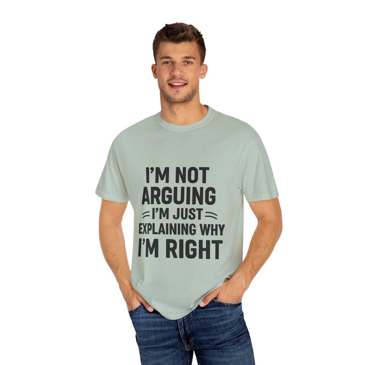 Funny Unisex T-shirt - I'm Not Arguing I'm Just Explaining Why I'm Right