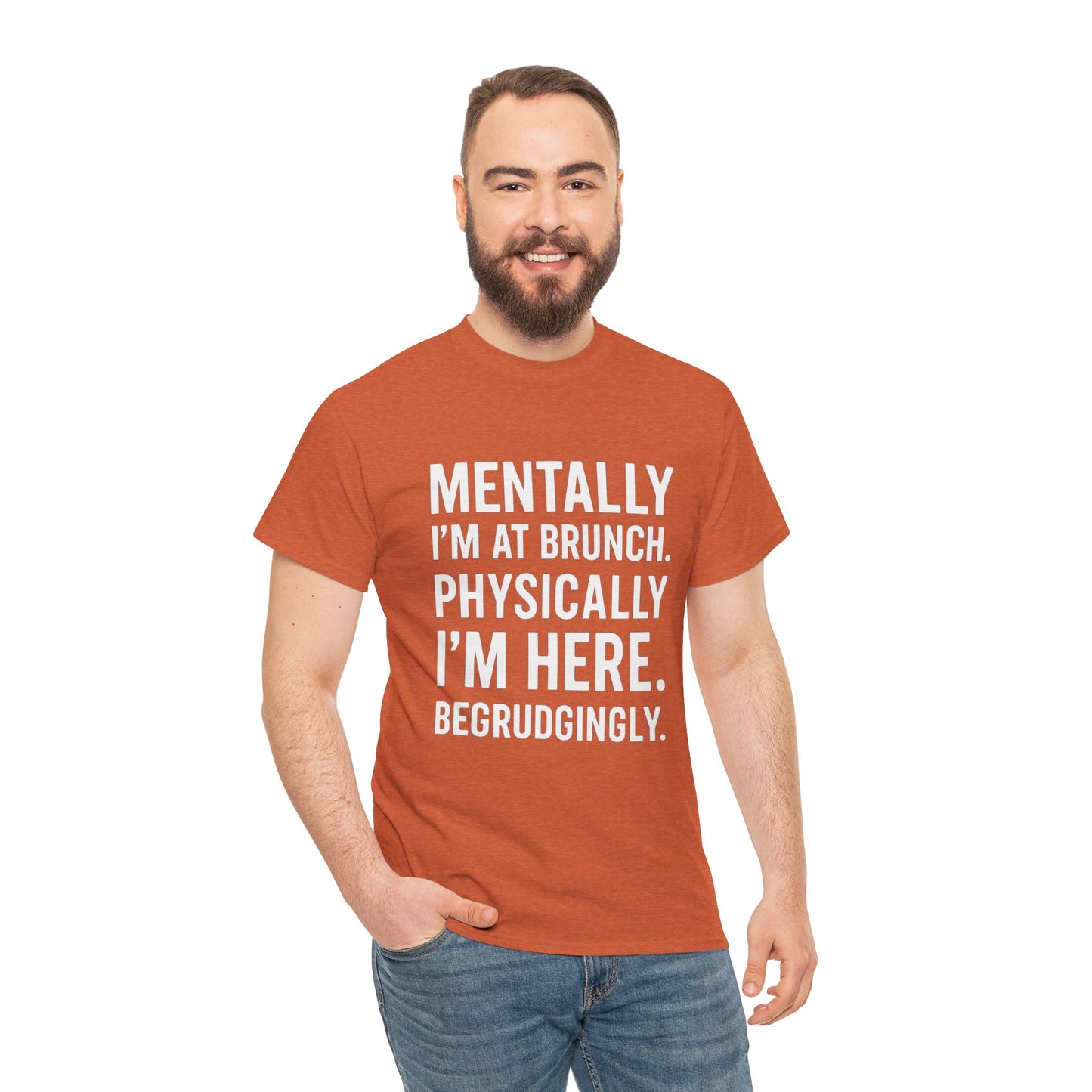 Mentally at Brunch | Begrudgingly Present Funny T-Shirt