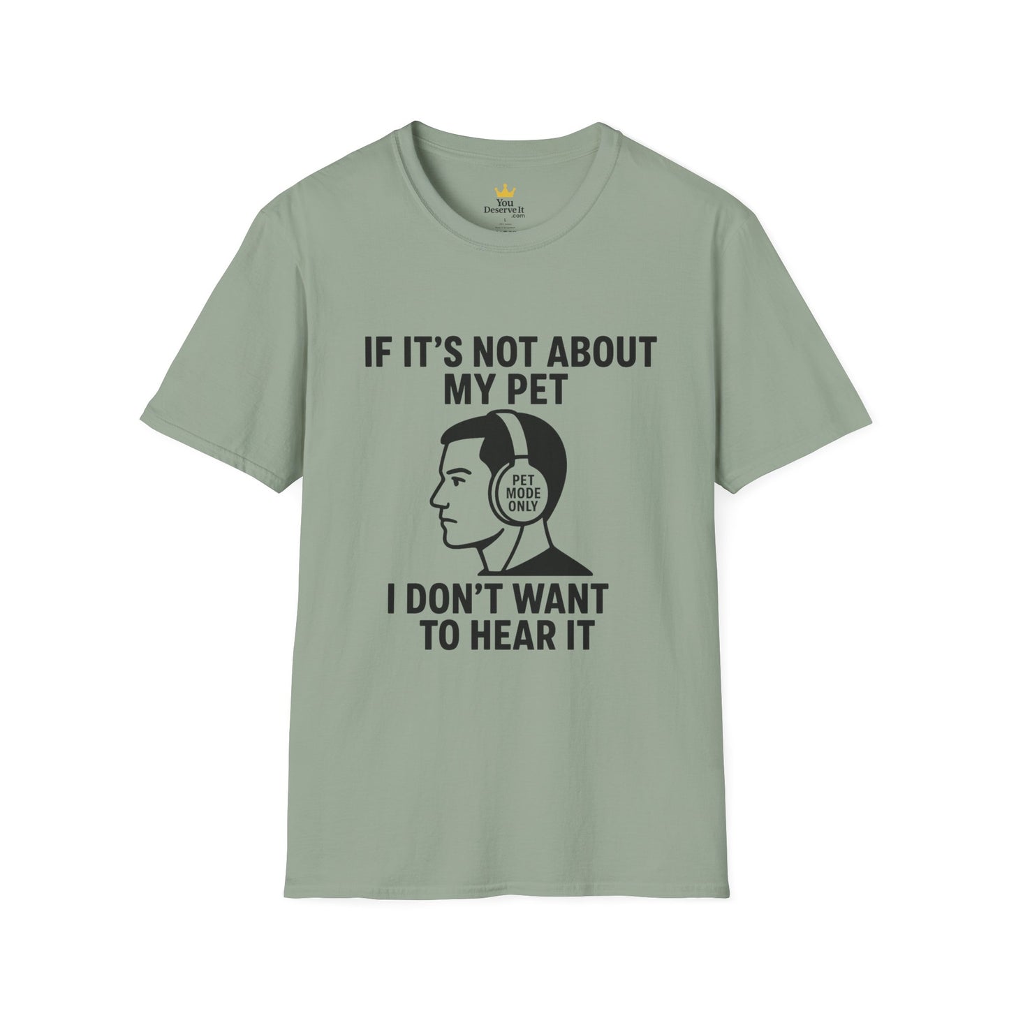If It’s Not About My Pet, I Don’t Want to Hear It | Funny Pet Lover T-Shirt
