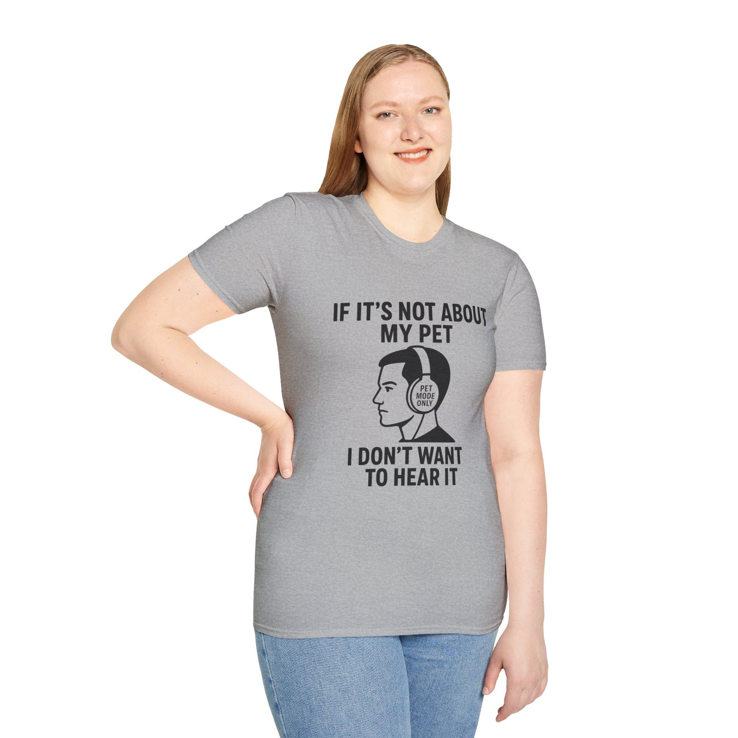If It’s Not About My Pet, I Don’t Want to Hear It | Funny Pet Lover T-Shirt