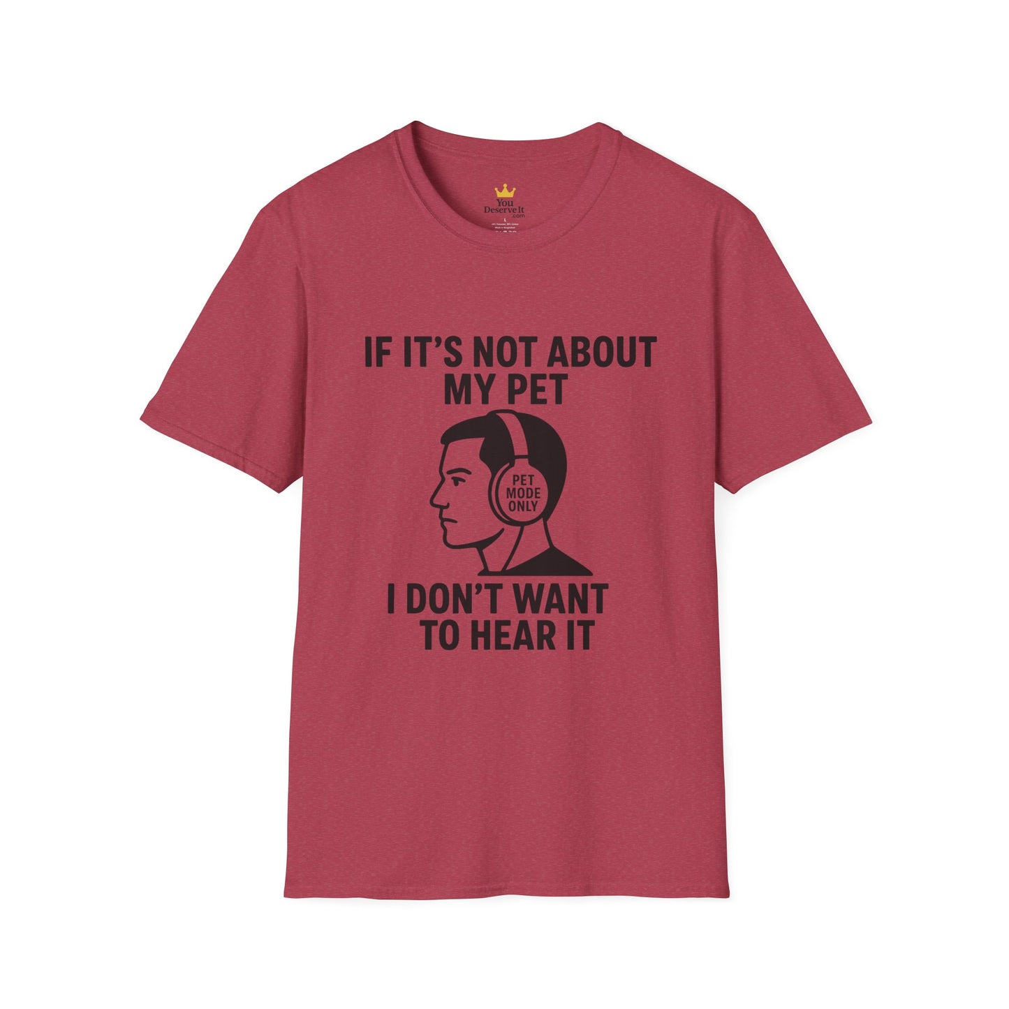 If It’s Not About My Pet, I Don’t Want to Hear It | Funny Pet Lover T-Shirt