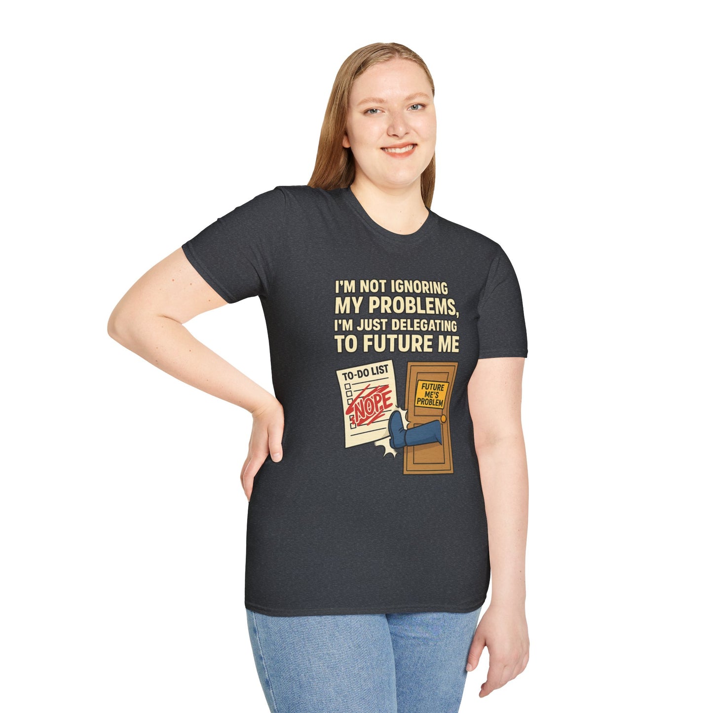 Funny Procrastination T-Shirt | "I'm Not Ignoring My Problems, I'm Just Delegating Them To Future Me"