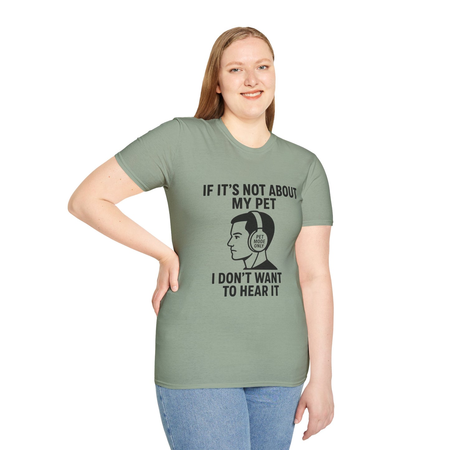 If It’s Not About My Pet, I Don’t Want to Hear It | Funny Pet Lover T-Shirt