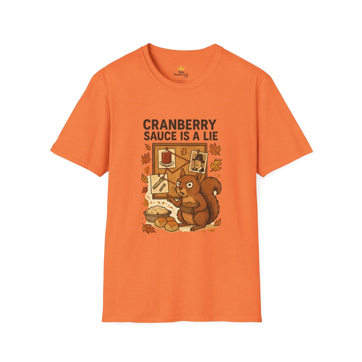 Cranberry Sauce Is a Lie | Funny Thanksgiving T-Shirt | Squirrel Conspiracy Theory Tee, Sarcastic Holiday Humor, Fall Dinner Meme Shirt