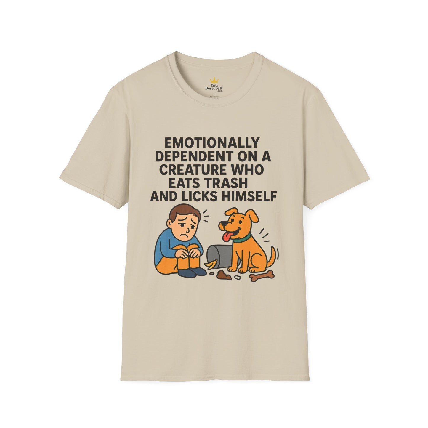 Emotionally Dependent on a Trash-Licking Dog T-Shirt | Funny Dog Lover Meme Tee