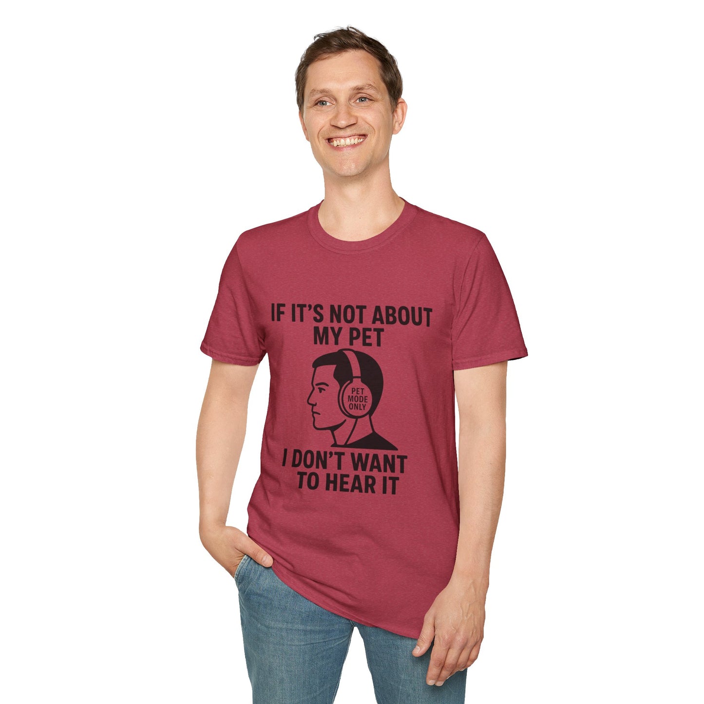 If It’s Not About My Pet, I Don’t Want to Hear It | Funny Pet Lover T-Shirt