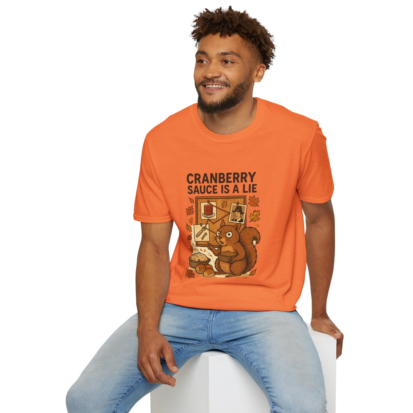 Cranberry Sauce Is a Lie | Funny Thanksgiving T-Shirt | Squirrel Conspiracy Theory Tee, Sarcastic Holiday Humor, Fall Dinner Meme Shirt