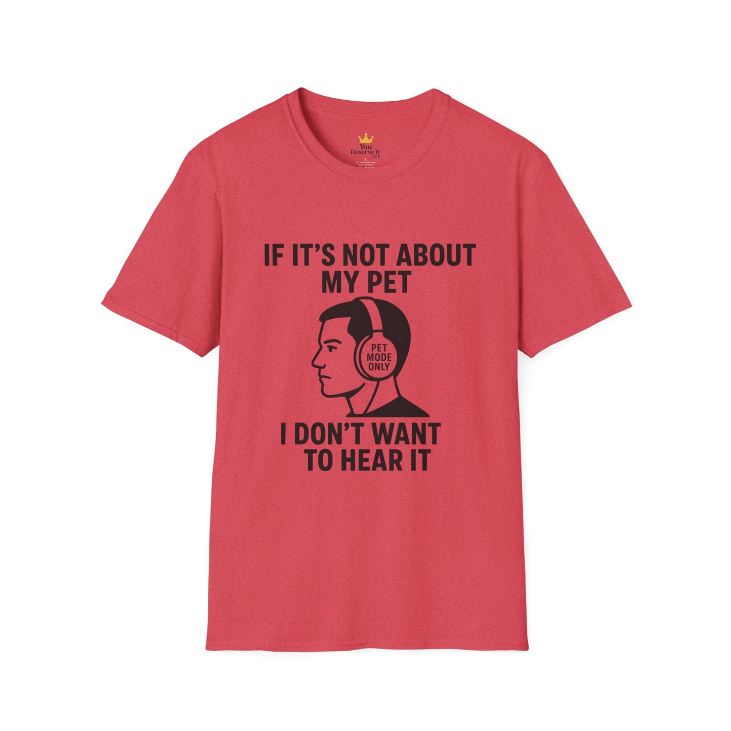 If It’s Not About My Pet, I Don’t Want to Hear It | Funny Pet Lover T-Shirt