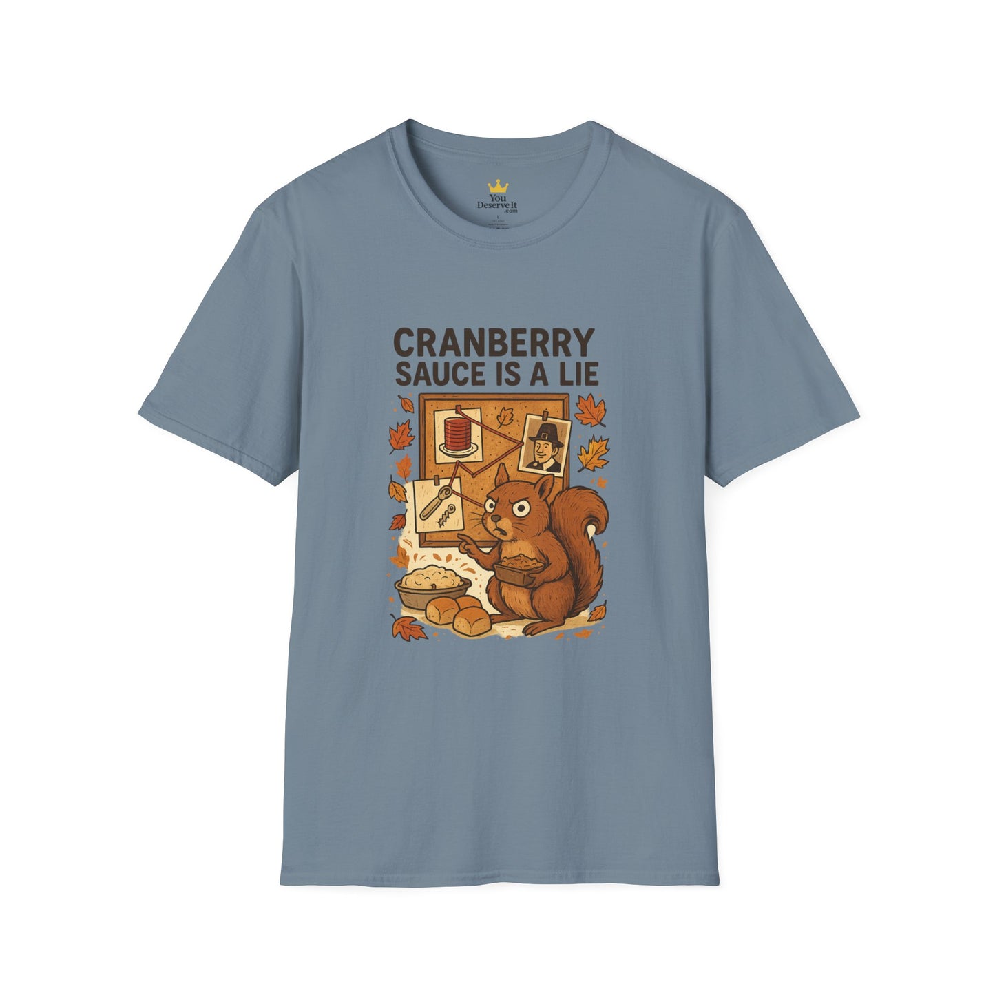 Cranberry Sauce Is a Lie | Funny Thanksgiving T-Shirt | Squirrel Conspiracy Theory Tee, Sarcastic Holiday Humor, Fall Dinner Meme Shirt