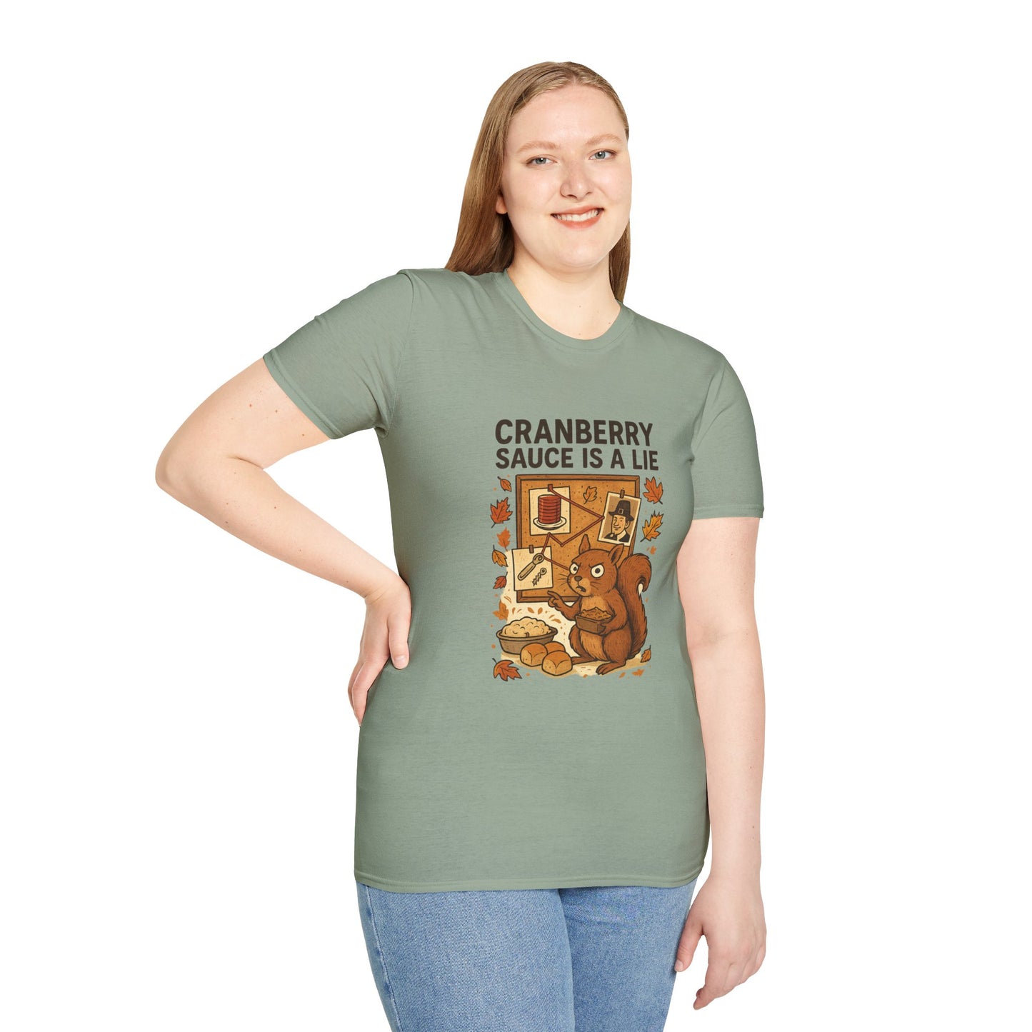 Cranberry Sauce Is a Lie | Funny Thanksgiving T-Shirt | Squirrel Conspiracy Theory Tee, Sarcastic Holiday Humor, Fall Dinner Meme Shirt