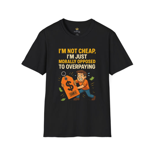 Funny Moral T-Shirt, Casual Tee for Budget-Conscious, Gift for Friends, Birthday Humor, Everyday Wear, Affordable Style