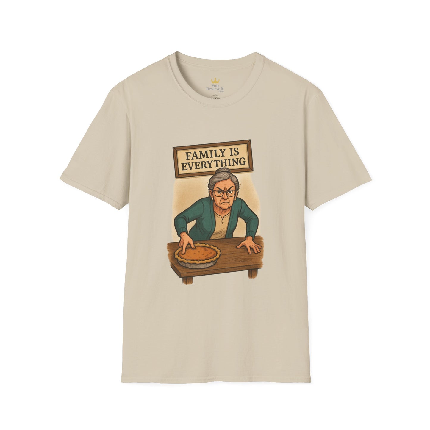 Family Is Everything | Funny Thanksgiving T-Shirt | Angry Grandma Pie Shirt, Sarcastic Holiday Family Tee, Passive-Aggressive Pie Guardian Humor