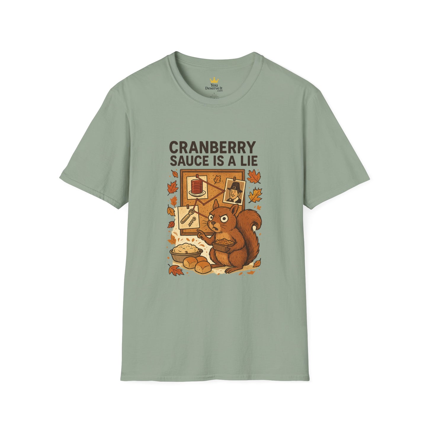 Cranberry Sauce Is a Lie | Funny Thanksgiving T-Shirt | Squirrel Conspiracy Theory Tee, Sarcastic Holiday Humor, Fall Dinner Meme Shirt