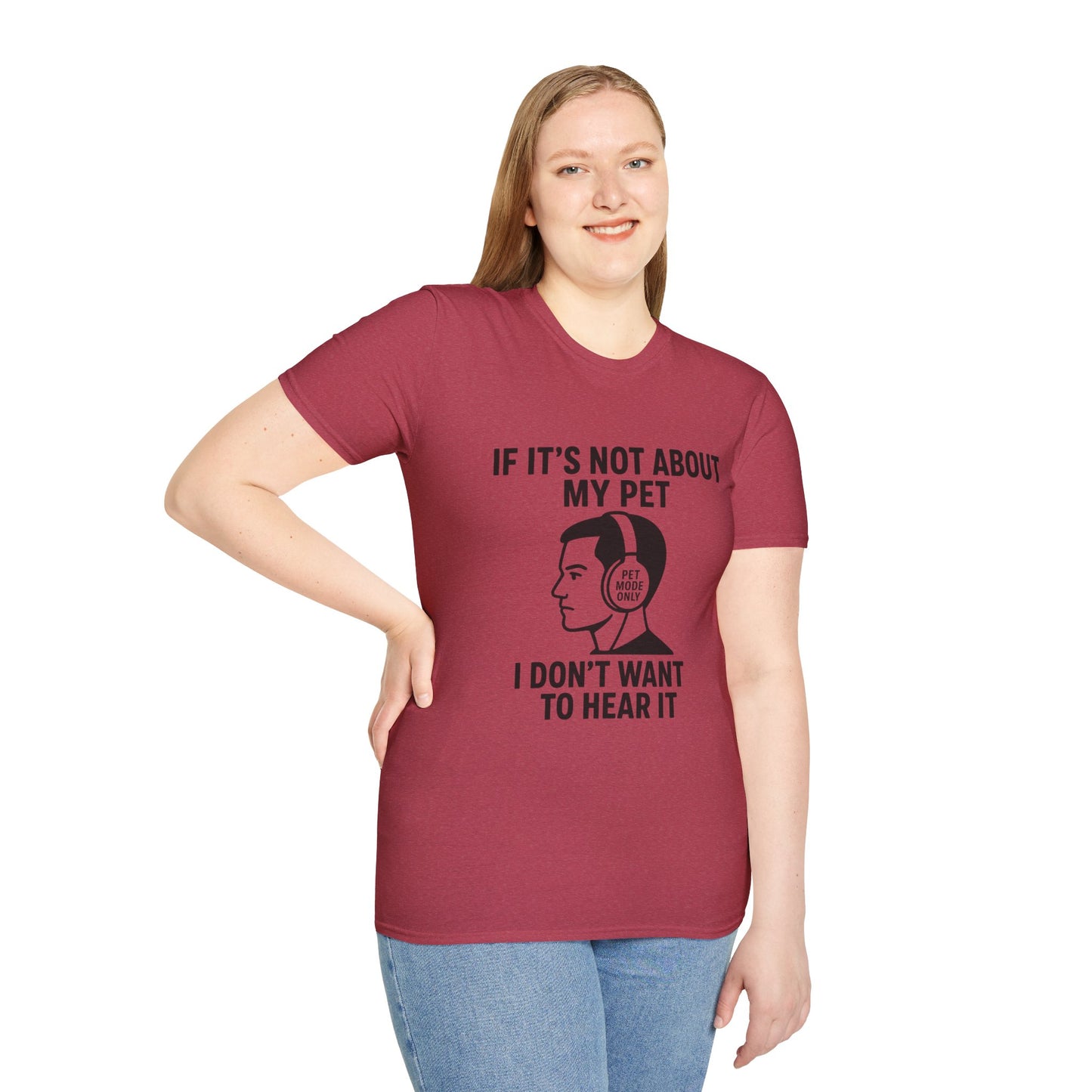 If It’s Not About My Pet, I Don’t Want to Hear It | Funny Pet Lover T-Shirt