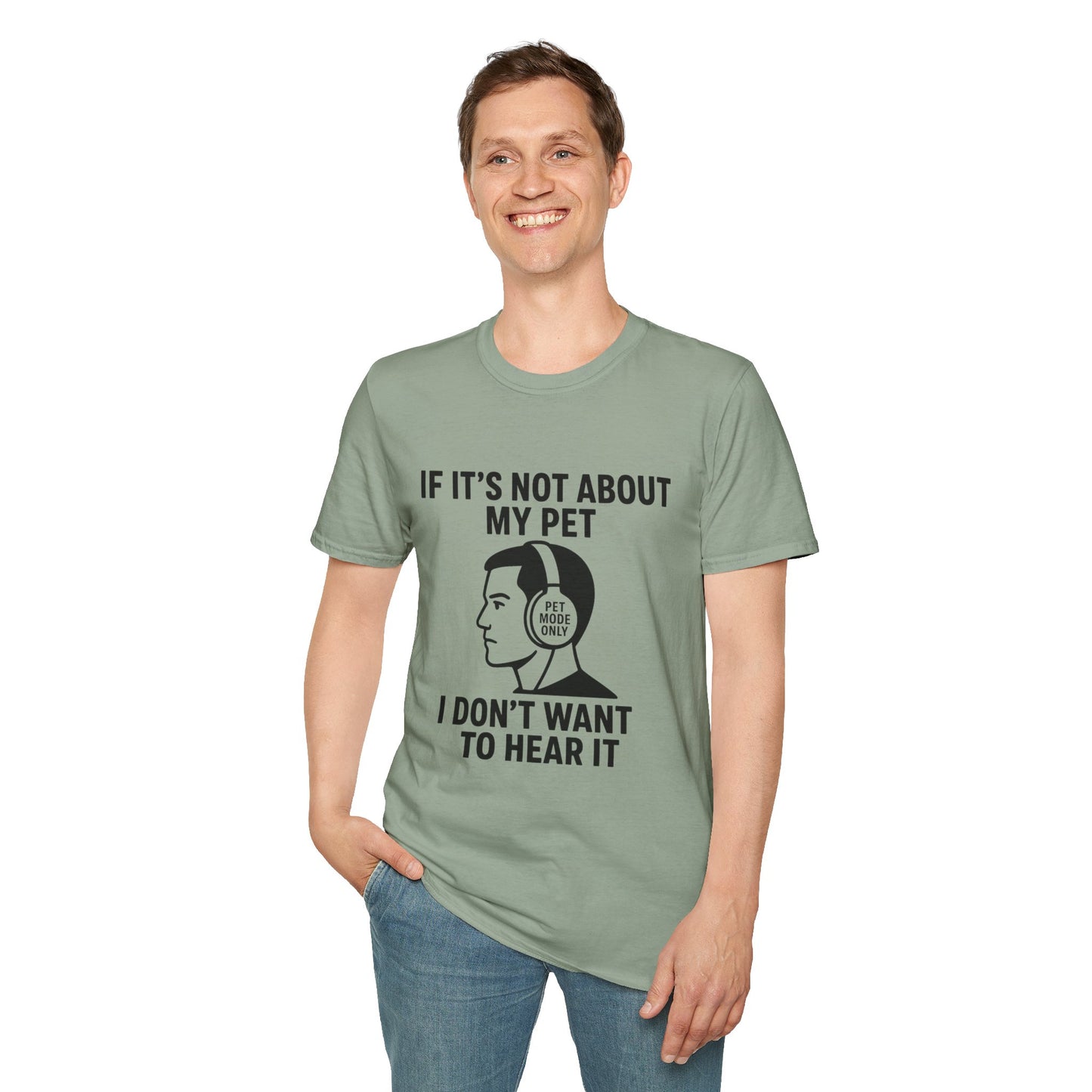 If It’s Not About My Pet, I Don’t Want to Hear It | Funny Pet Lover T-Shirt