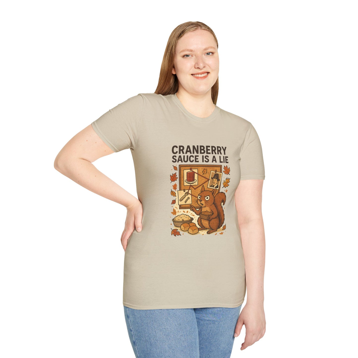 Cranberry Sauce Is a Lie | Funny Thanksgiving T-Shirt | Squirrel Conspiracy Theory Tee, Sarcastic Holiday Humor, Fall Dinner Meme Shirt